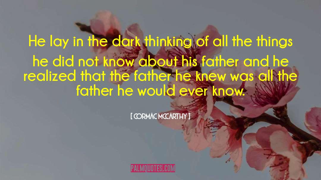Cormac McCarthy Quotes: He lay in the dark