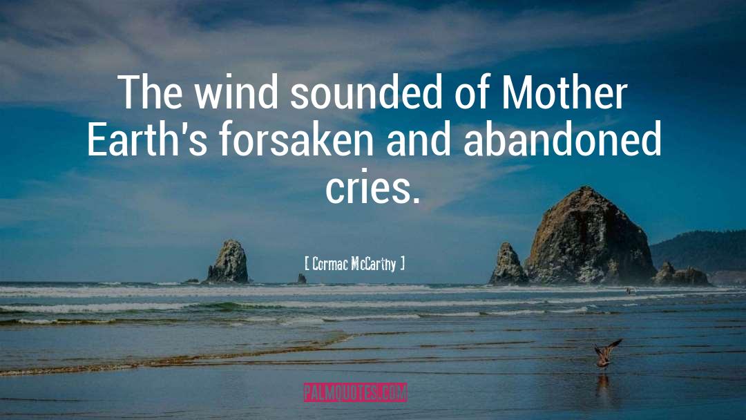 Cormac McCarthy Quotes: The wind sounded of Mother
