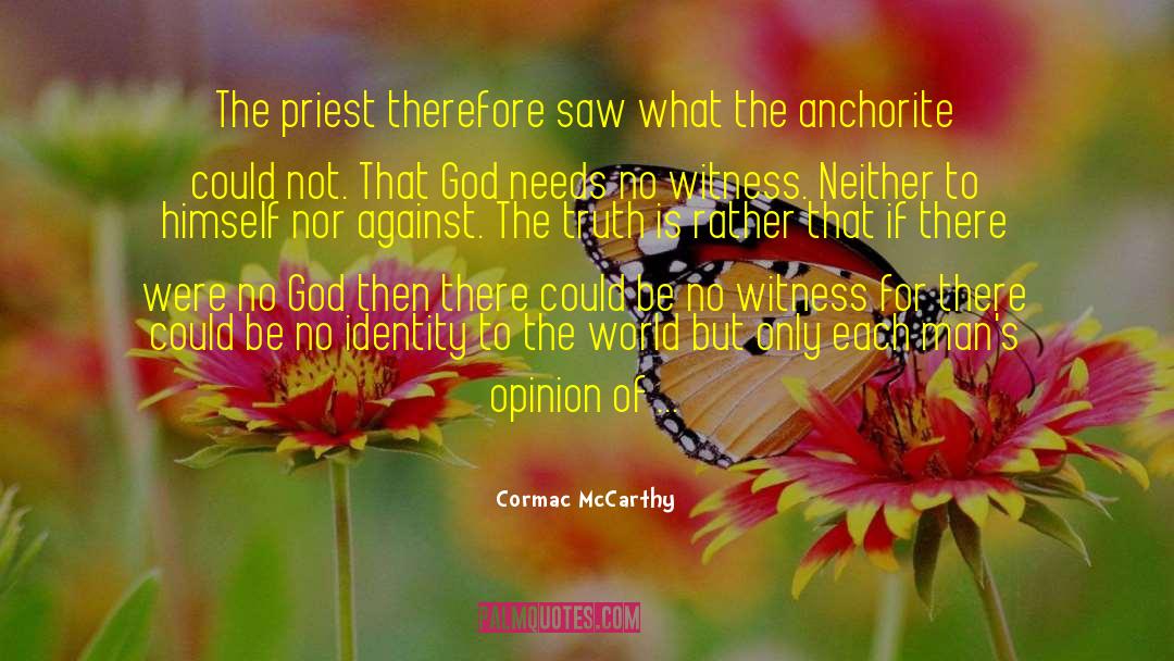 Cormac McCarthy Quotes: The priest therefore saw what