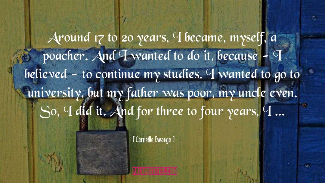 Corneille Ewango Quotes: Around 17 to 20 years,