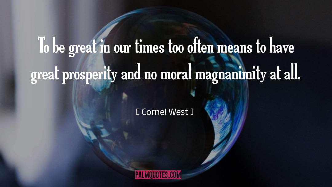 Cornel West Quotes: To be great in our