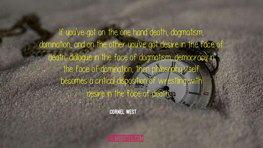 Cornel West Quotes: If you've got on the