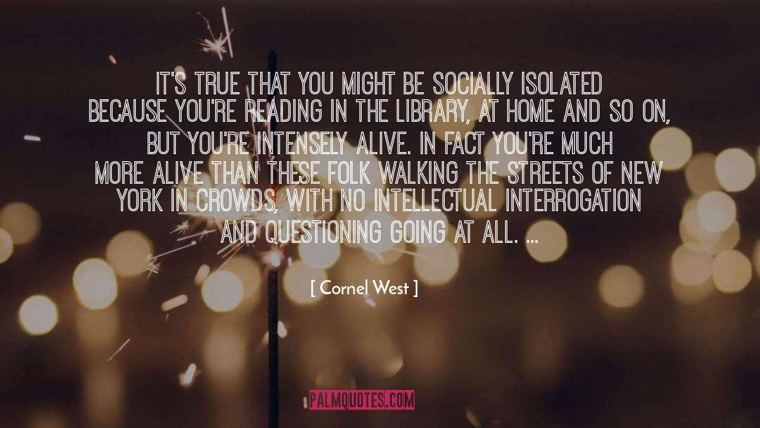 Cornel West Quotes: It's true that you might