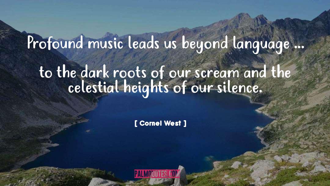 Cornel West Quotes: Profound music leads us beyond