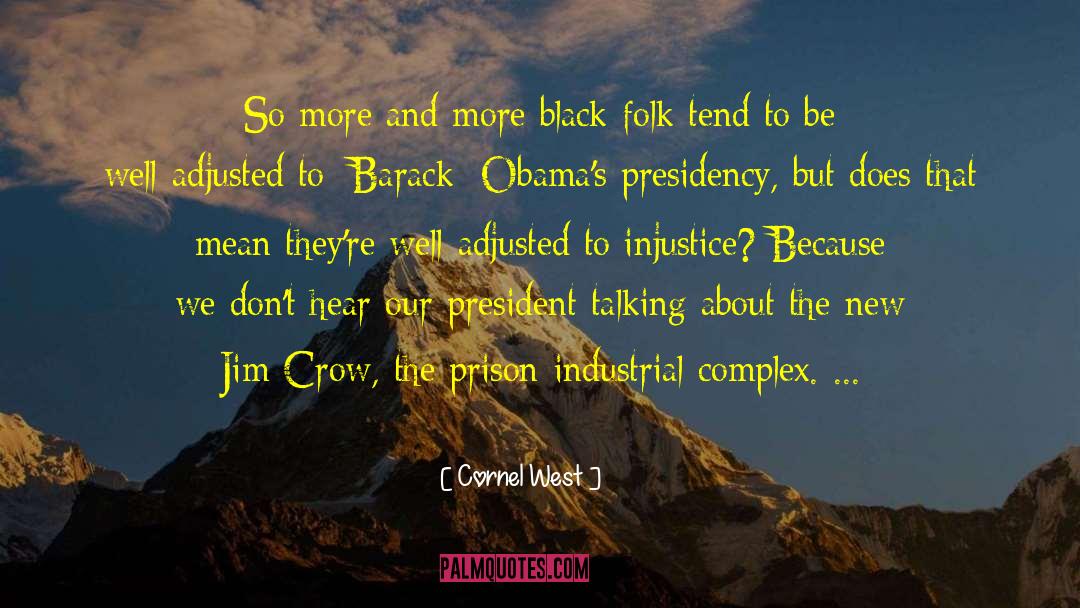 Cornel West Quotes: So more and more black