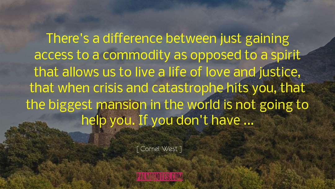 Cornel West Quotes: There's a difference between just