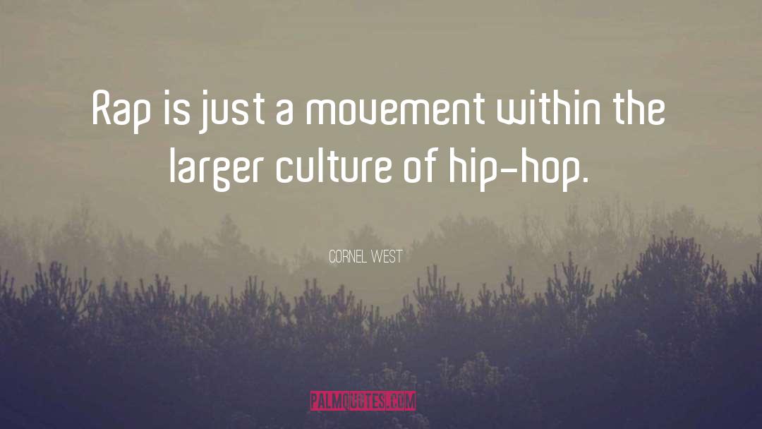 Cornel West Quotes: Rap is just a movement