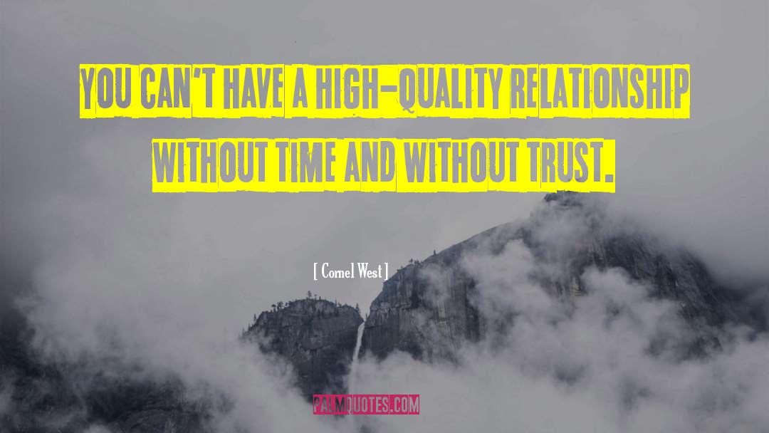 Cornel West Quotes: You can't have a high-quality