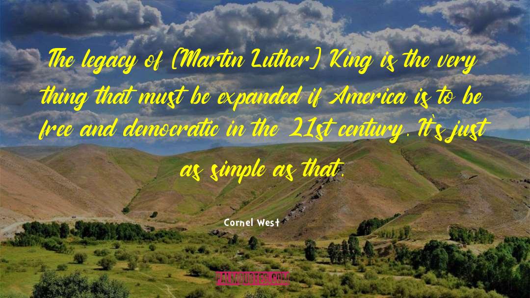 Cornel West Quotes: The legacy of [Martin Luther]