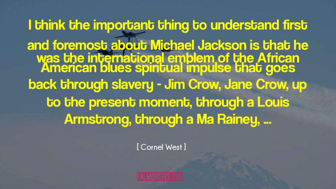 Cornel West Quotes: I think the important thing