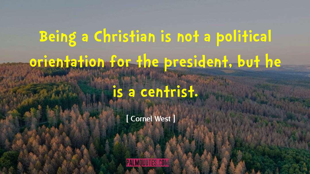 Cornel West Quotes: Being a Christian is not