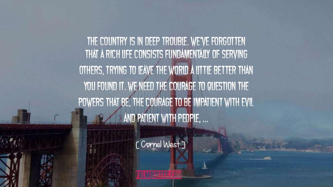 Cornel West Quotes: The country is in deep