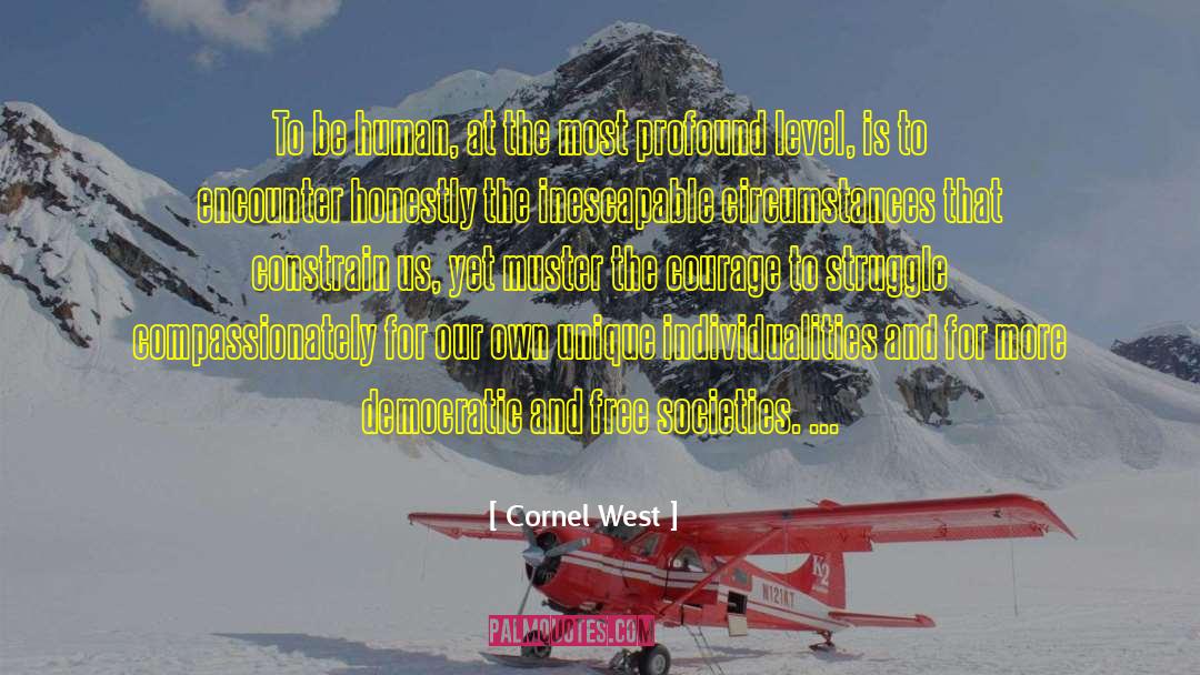 Cornel West Quotes: To be human, at the