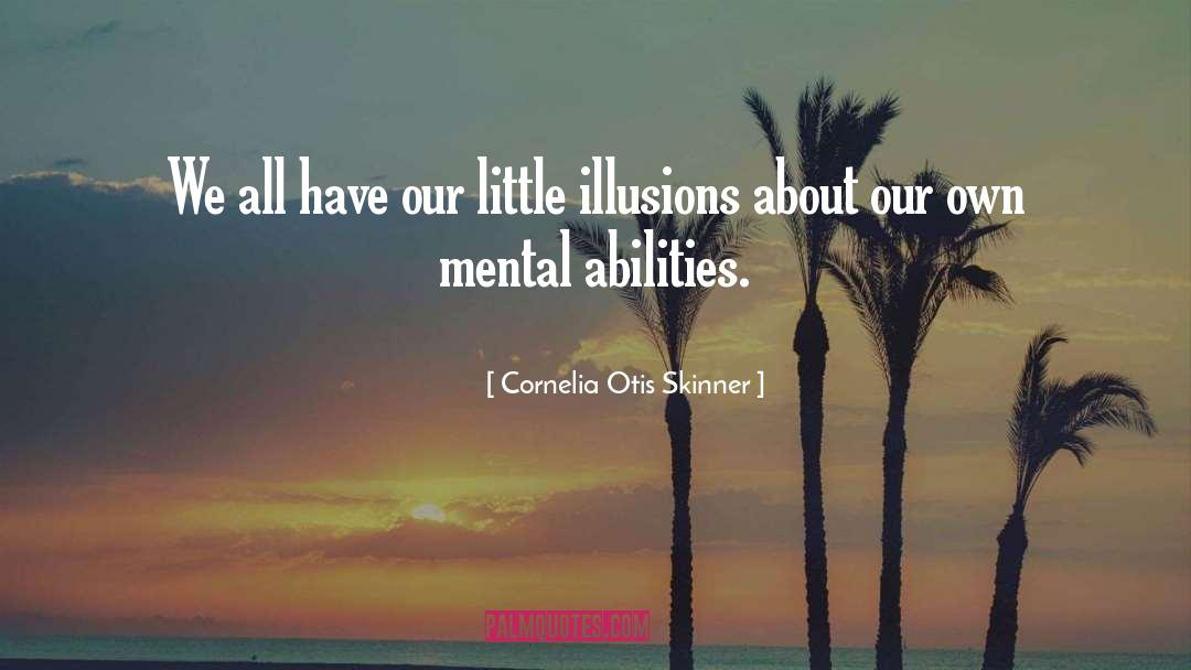 Cornelia Otis Skinner Quotes: We all have our little