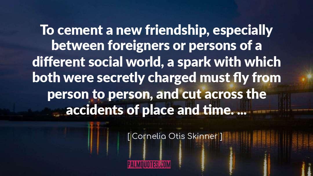 Cornelia Otis Skinner Quotes: To cement a new friendship,