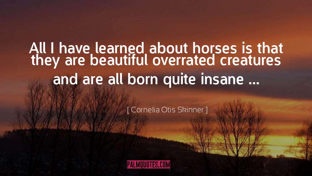 Cornelia Otis Skinner Quotes: All I have learned about