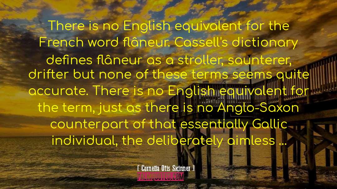 Cornelia Otis Skinner Quotes: There is no English equivalent