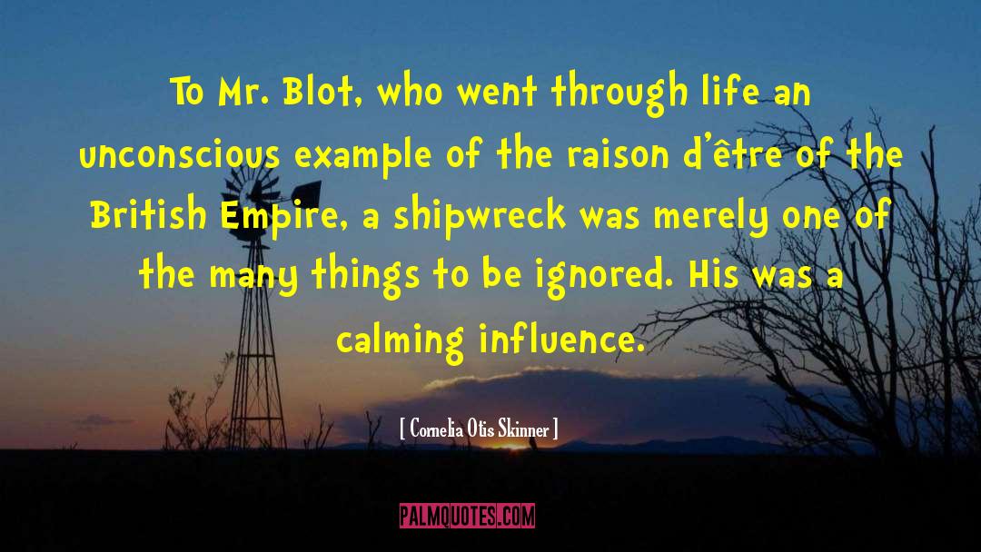 Cornelia Otis Skinner Quotes: To Mr. Blot, who went