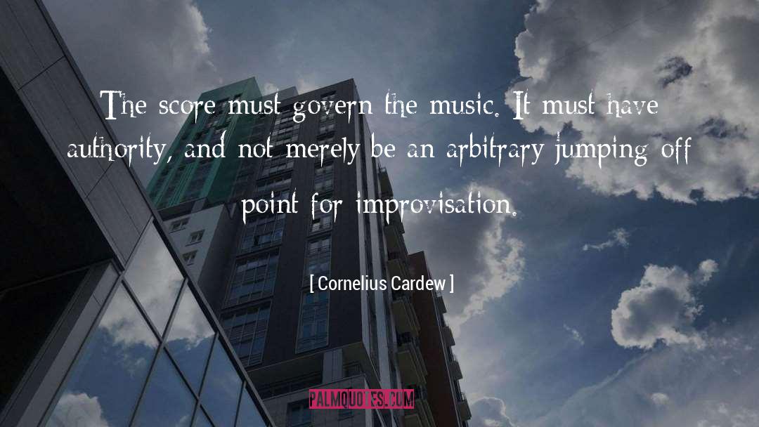 Cornelius Cardew Quotes: The score must govern the