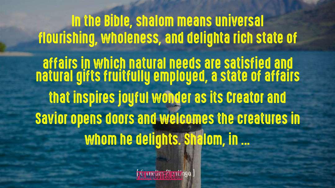 Cornelius Plantinga Quotes: In the Bible, shalom means