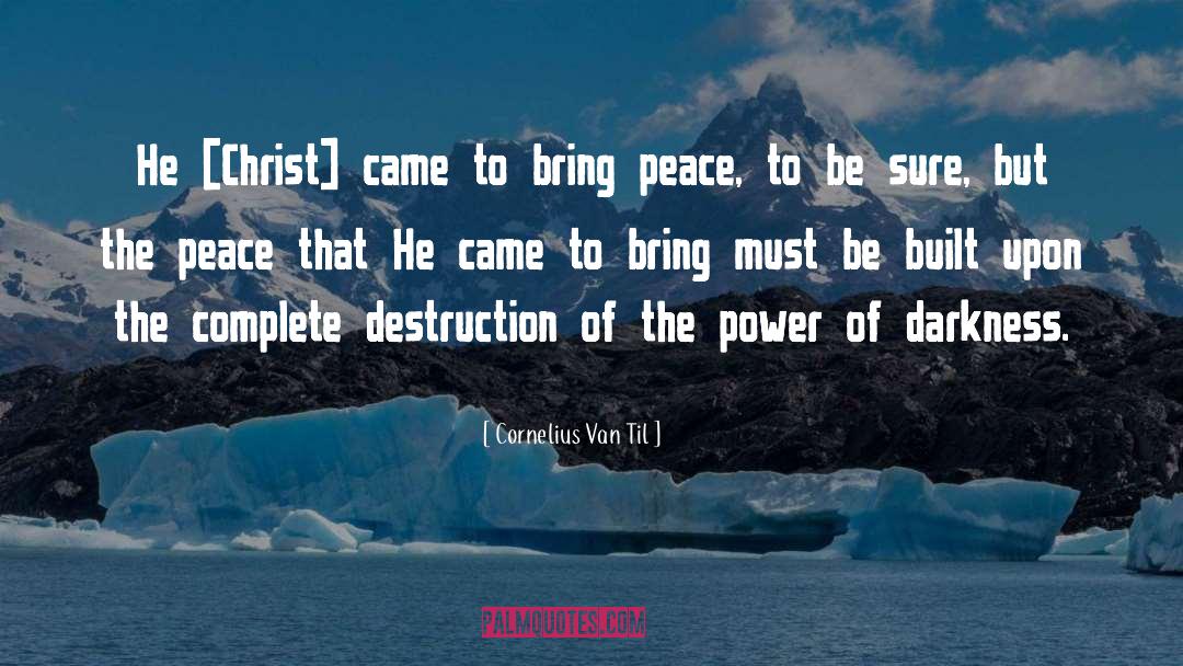 Cornelius Van Til Quotes: He [Christ] came to bring