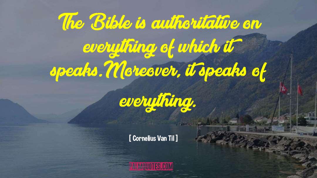 Cornelius Van Til Quotes: The Bible is authoritative on