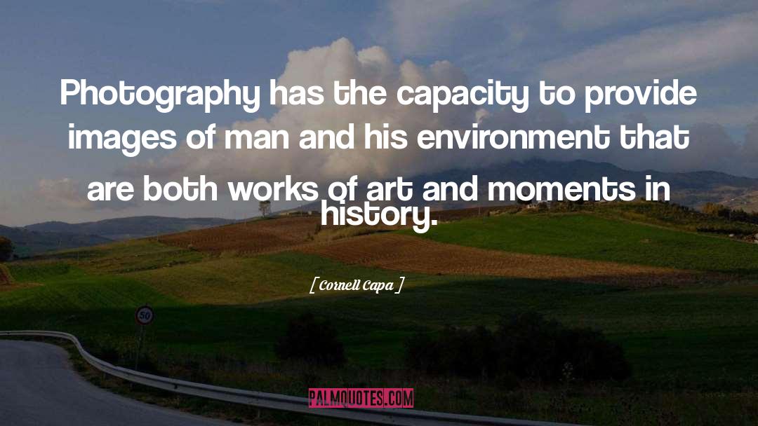 Cornell Capa Quotes: Photography has the capacity to