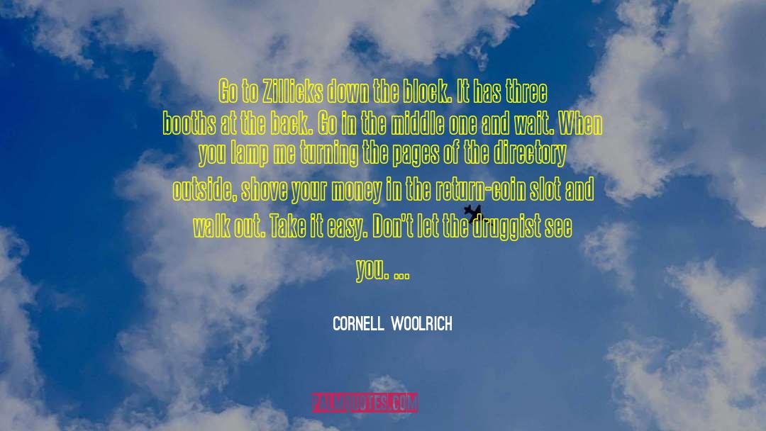 Cornell Woolrich Quotes: Go to Zillicks down the