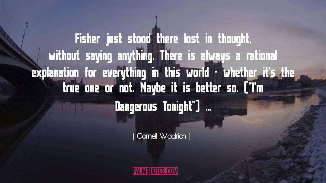 Cornell Woolrich Quotes: Fisher just stood there lost