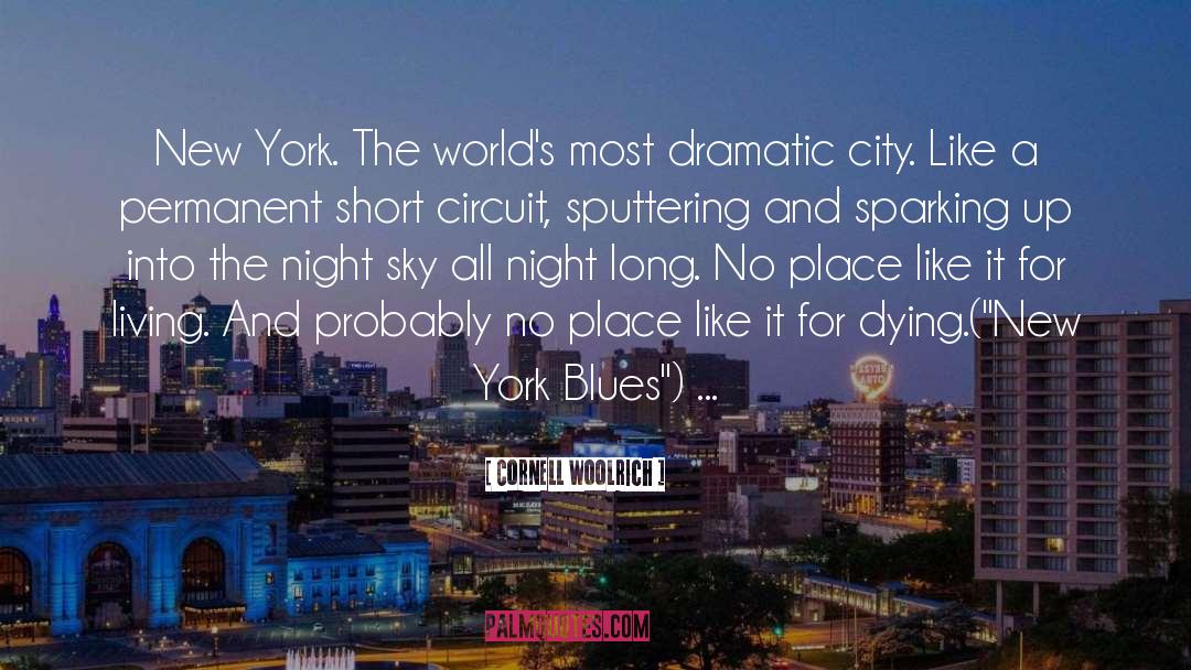 Cornell Woolrich Quotes: New York. The world's most