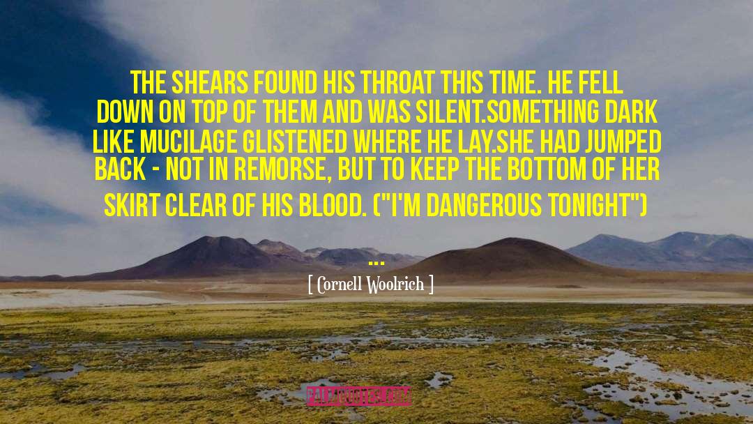 Cornell Woolrich Quotes: The shears found his throat
