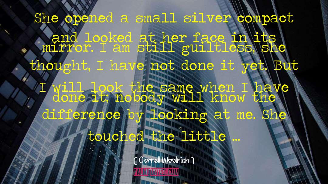 Cornell Woolrich Quotes: She opened a small silver
