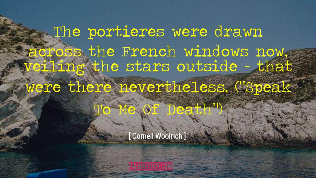 Cornell Woolrich Quotes: The portieres were drawn across
