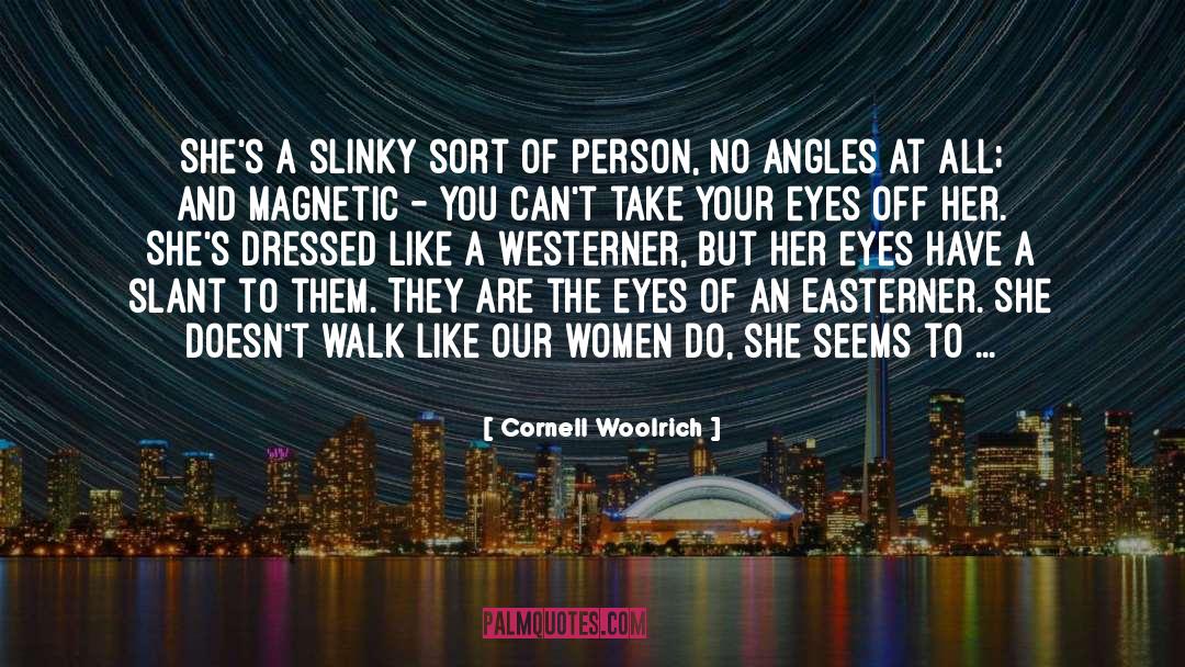 Cornell Woolrich Quotes: She's a slinky sort of