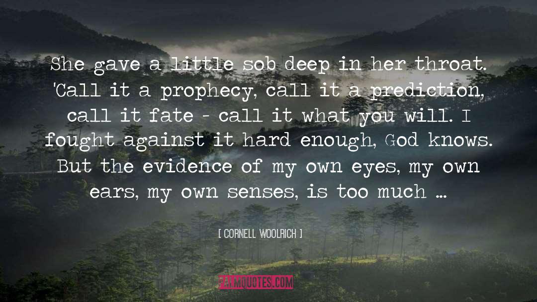 Cornell Woolrich Quotes: She gave a little sob