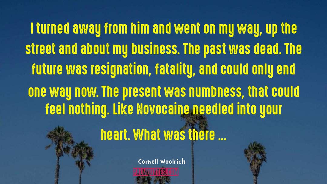 Cornell Woolrich Quotes: I turned away from him