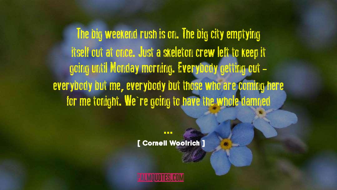 Cornell Woolrich Quotes: The big weekend rush is