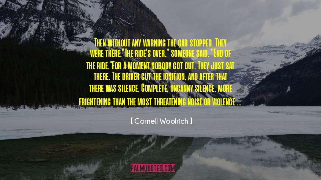 Cornell Woolrich Quotes: Then without any warning the