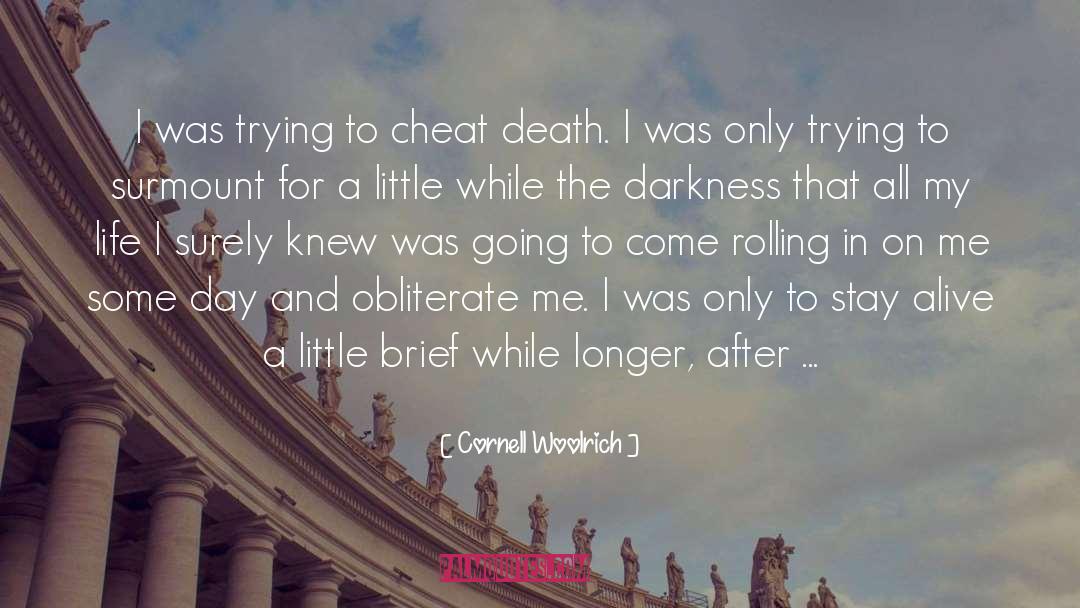 Cornell Woolrich Quotes: I was trying to cheat