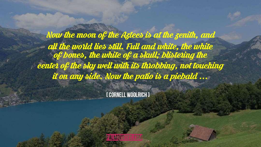 Cornell Woolrich Quotes: Now the moon of the