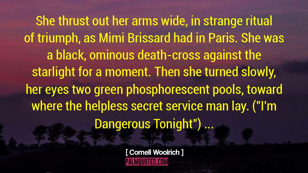 Cornell Woolrich Quotes: She thrust out her arms