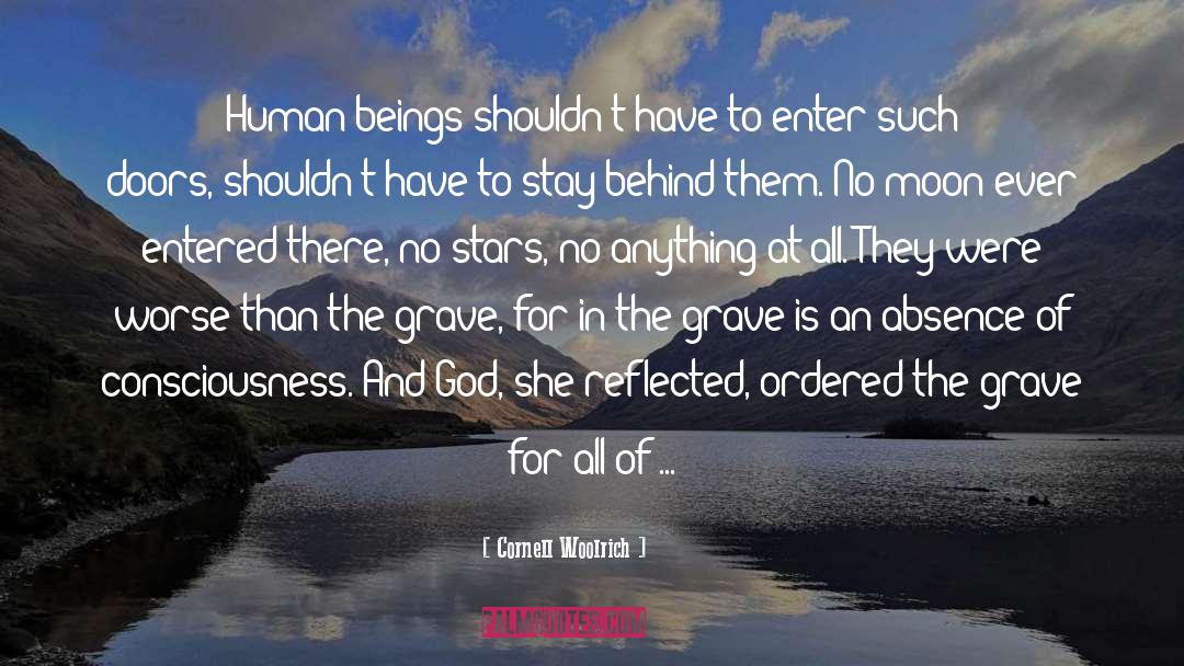 Cornell Woolrich Quotes: Human beings shouldn't have to