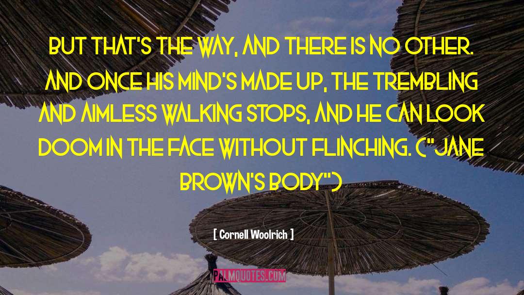 Cornell Woolrich Quotes: But that's the Way, and