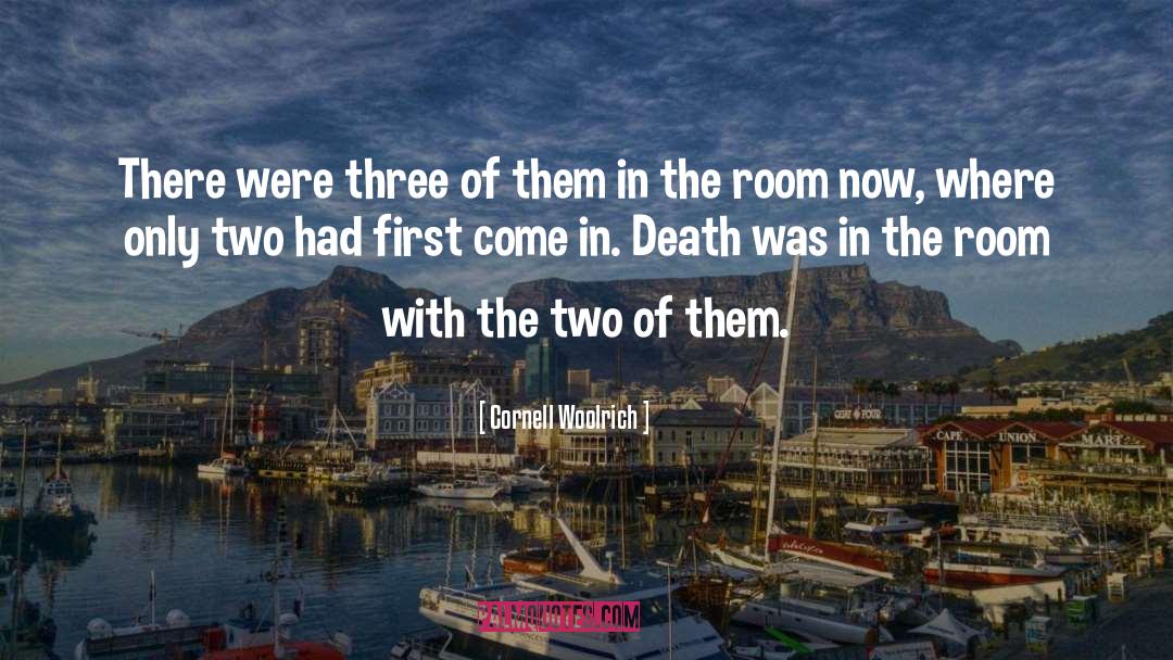 Cornell Woolrich Quotes: There were three of them