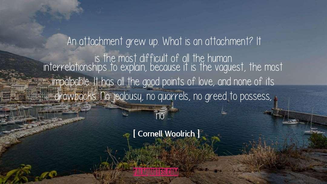 Cornell Woolrich Quotes: An attachment grew up. What