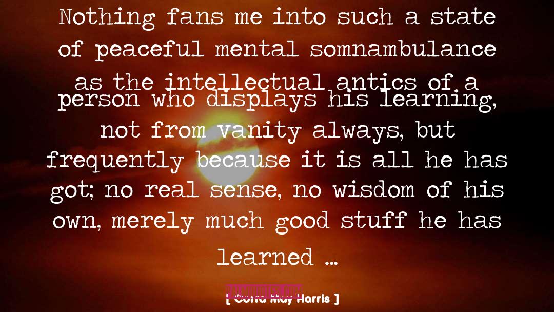 Corra May Harris Quotes: Nothing fans me into such