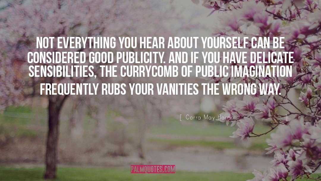 Corra May Harris Quotes: Not everything you hear about
