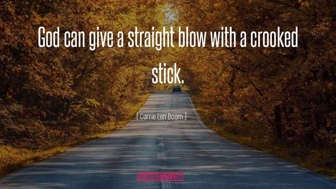 Corrie Ten Boom Quotes: God can give a straight