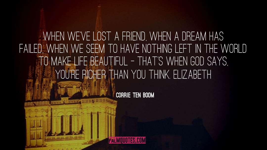 Corrie Ten Boom Quotes: when we've lost a friend,