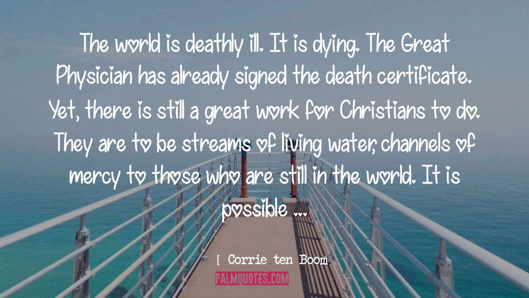 Corrie Ten Boom Quotes: The world is deathly ill.